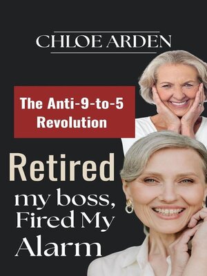 cover image of Retired my Boss, Fired my Alarm